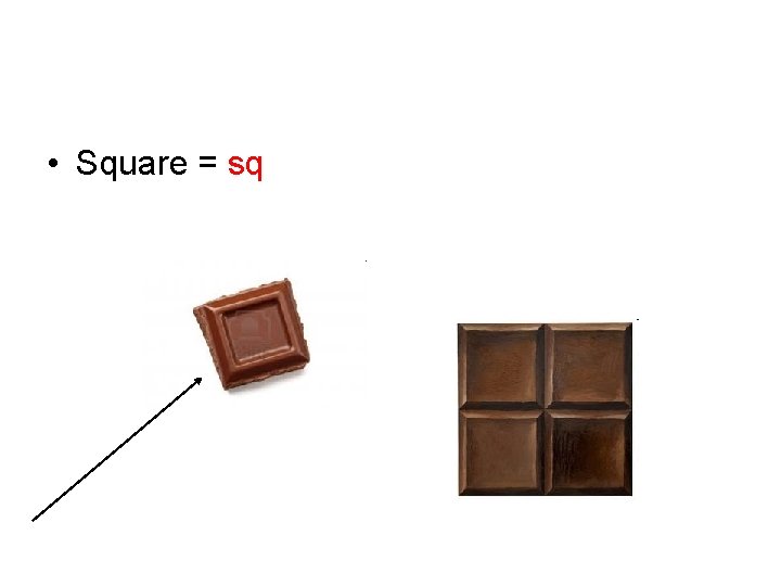  • Square = sq 