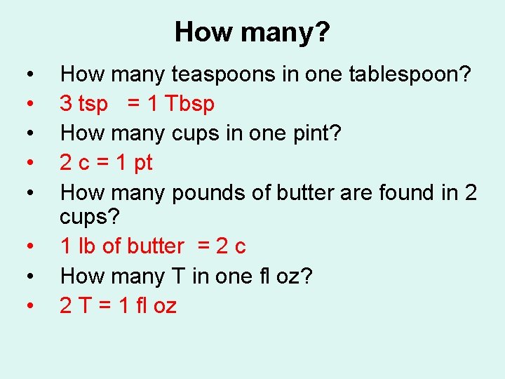 How many? • • How many teaspoons in one tablespoon? 3 tsp = 1