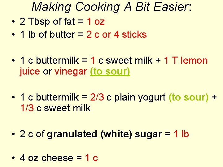 Making Cooking A Bit Easier: • 2 Tbsp of fat = 1 oz •