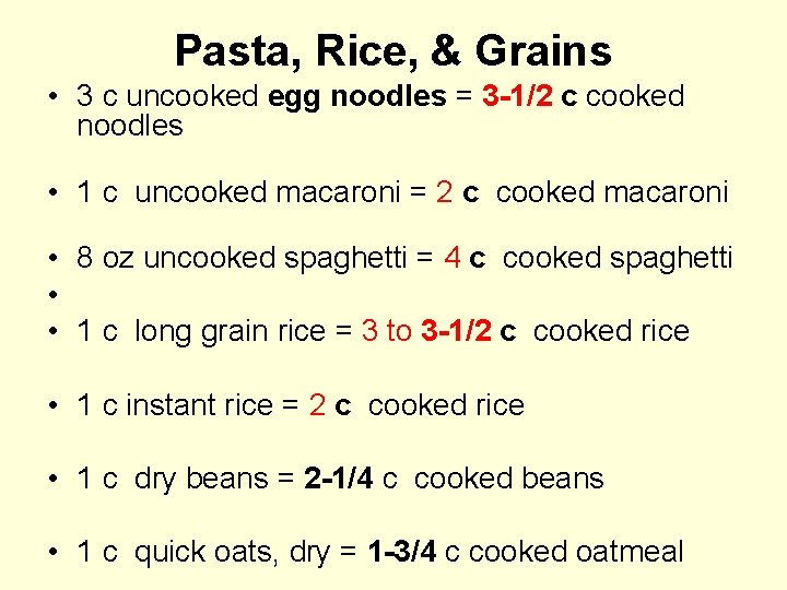 Pasta, Rice, & Grains • 3 c uncooked egg noodles = 3 -1/2 c