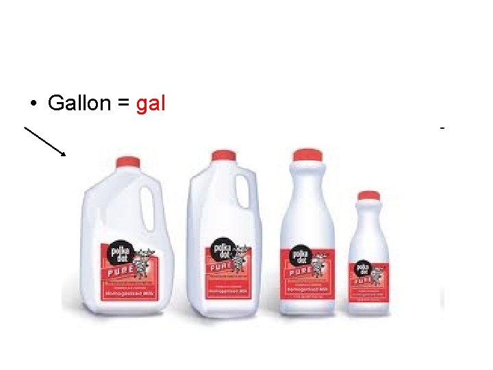  • Gallon = gal 