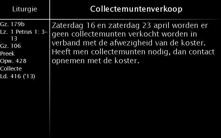 Liturgie Gz. 179 b Lz. 1 Petrus 1: 313 Gz. 106 Preek Opw. 428