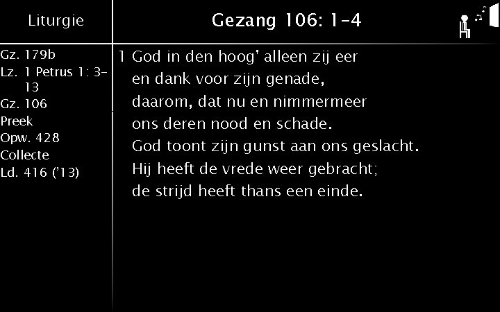 Liturgie Gz. 179 b Lz. 1 Petrus 1: 313 Gz. 106 Preek Opw. 428