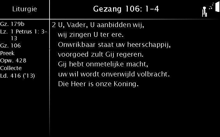 Liturgie Gz. 179 b Lz. 1 Petrus 1: 313 Gz. 106 Preek Opw. 428