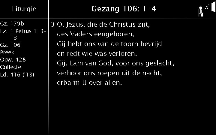 Liturgie Gz. 179 b Lz. 1 Petrus 1: 313 Gz. 106 Preek Opw. 428