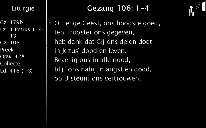Liturgie Gz. 179 b Lz. 1 Petrus 1: 313 Gz. 106 Preek Opw. 428