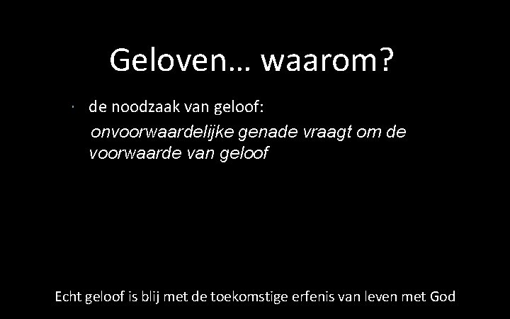 Geloven… waarom? de noodzaak van geloof: onvoorwaardelijke genade vraagt om de voorwaarde van geloof