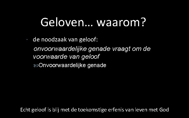 Geloven… waarom? de noodzaak van geloof: onvoorwaardelijke genade vraagt om de voorwaarde van geloof