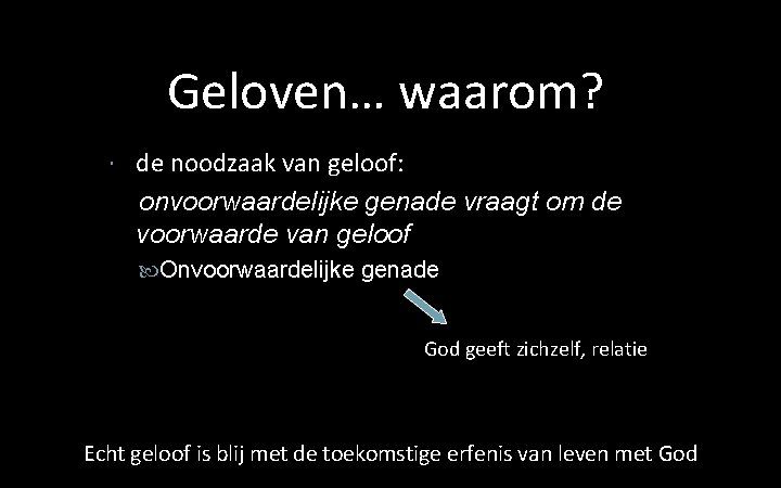 Geloven… waarom? de noodzaak van geloof: onvoorwaardelijke genade vraagt om de voorwaarde van geloof