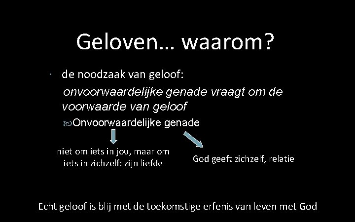 Geloven… waarom? de noodzaak van geloof: onvoorwaardelijke genade vraagt om de voorwaarde van geloof