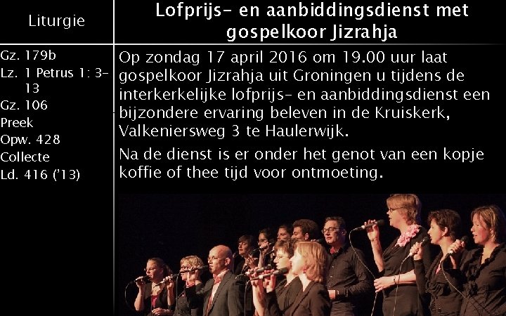 Liturgie Gz. 179 b Lz. 1 Petrus 1: 313 Gz. 106 Preek Opw. 428