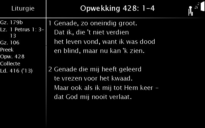 Liturgie Gz. 179 b Lz. 1 Petrus 1: 313 Gz. 106 Preek Opw. 428