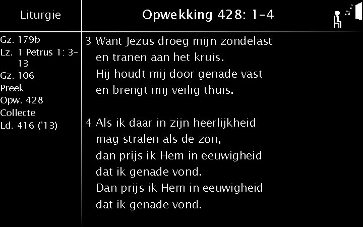 Liturgie Gz. 179 b Lz. 1 Petrus 1: 313 Gz. 106 Preek Opw. 428