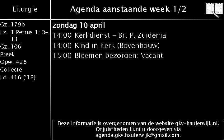 Liturgie Gz. 179 b Lz. 1 Petrus 1: 313 Gz. 106 Preek Opw. 428