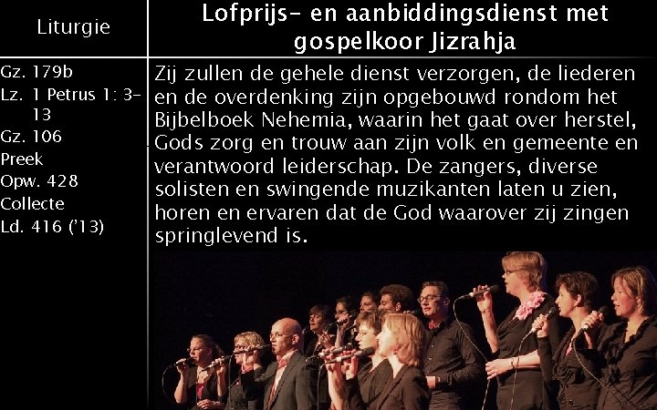 Liturgie Gz. 179 b Lz. 1 Petrus 1: 313 Gz. 106 Preek Opw. 428