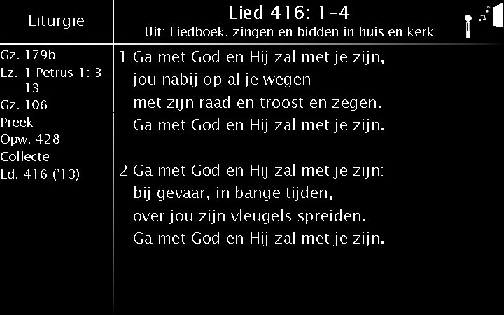 Liturgie Gz. 179 b Lz. 1 Petrus 1: 313 Gz. 106 Preek Opw. 428