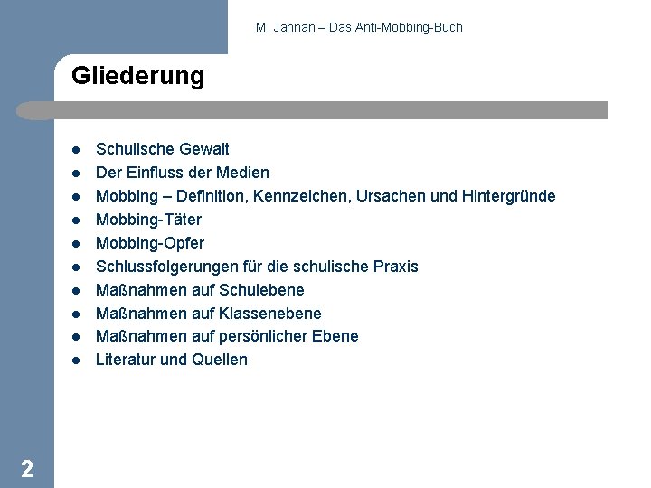 M. Jannan – Das Anti-Mobbing-Buch Gliederung l l l l l 2 Schulische Gewalt