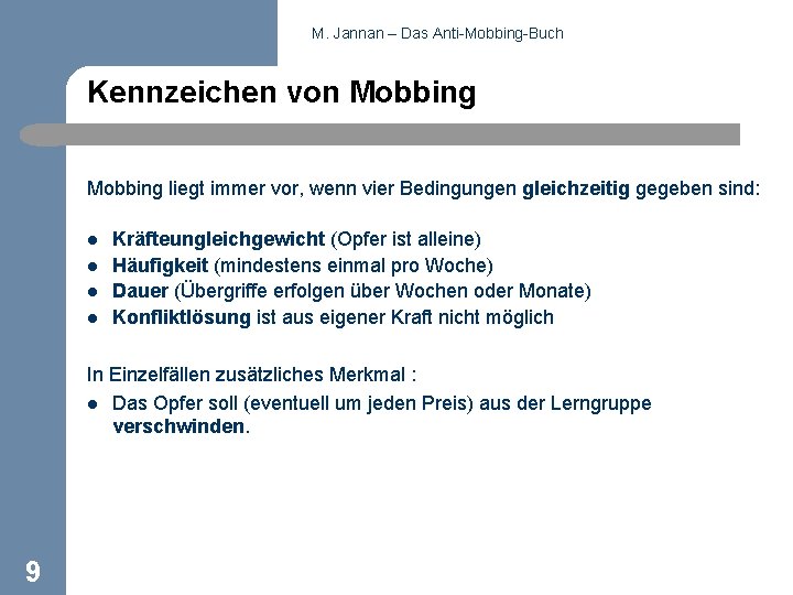 M. Jannan – Das Anti-Mobbing-Buch Kennzeichen von Mobbing liegt immer vor, wenn vier Bedingungen