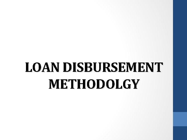 LOAN DISBURSEMENT METHODOLGY 