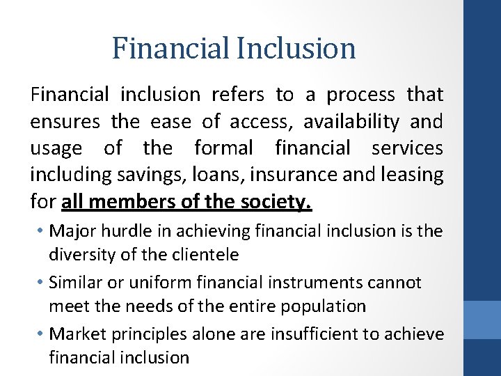 Financial Inclusion Financial inclusion refers to a process that ensures the ease of access,