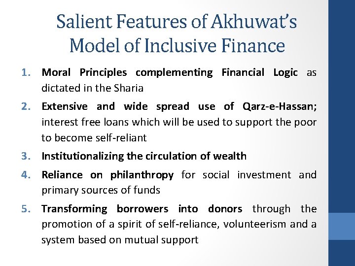 Salient Features of Akhuwat’s Model of Inclusive Finance 1. Moral Principles complementing Financial Logic