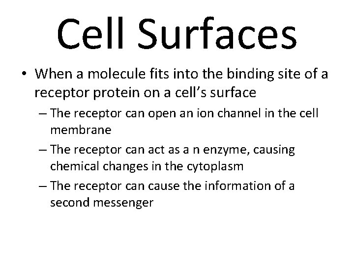 Cell Surfaces • When a molecule fits into the binding site of a receptor