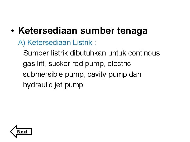  • Ketersediaan sumber tenaga A) Ketersediaan Listrik : Sumber listrik dibutuhkan untuk continous