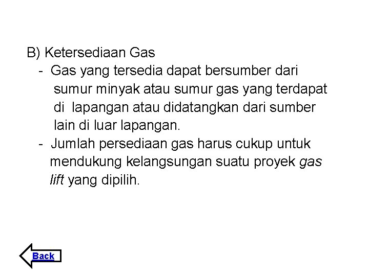 B) Ketersediaan Gas - Gas yang tersedia dapat bersumber dari sumur minyak atau sumur