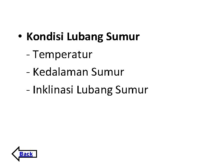  • Kondisi Lubang Sumur - Temperatur - Kedalaman Sumur - Inklinasi Lubang Sumur