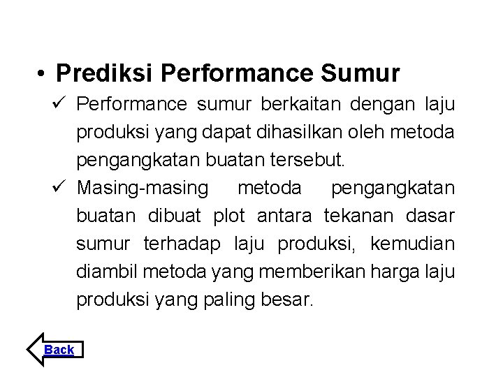  • Prediksi Performance Sumur ü Performance sumur berkaitan dengan laju produksi yang dapat