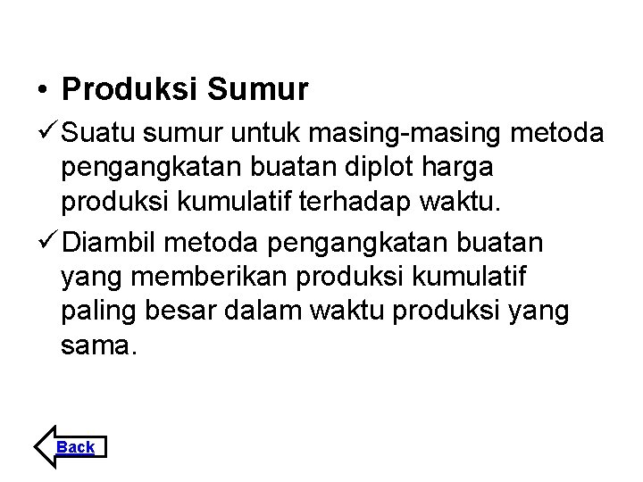  • Produksi Sumur ü Suatu sumur untuk masing-masing metoda pengangkatan buatan diplot harga