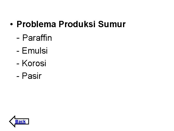  • Problema Produksi Sumur - Paraffin - Emulsi - Korosi - Pasir Back