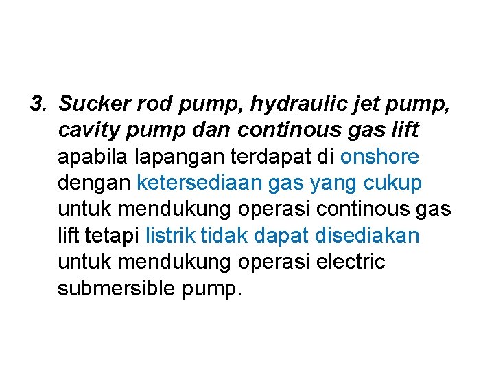 3. Sucker rod pump, hydraulic jet pump, cavity pump dan continous gas lift apabila