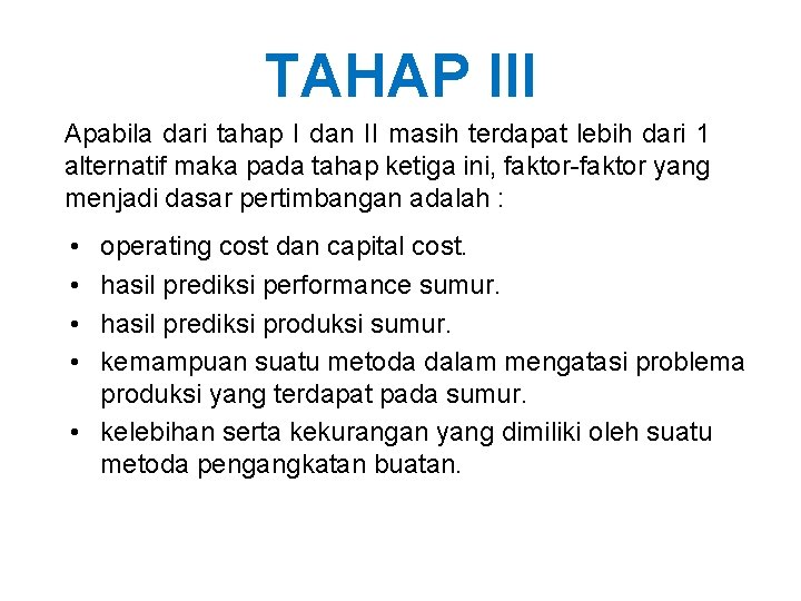 TAHAP III Apabila dari tahap I dan II masih terdapat lebih dari 1 alternatif