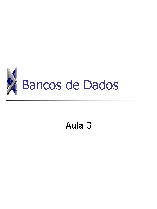 Bancos de Dados Aula 3 