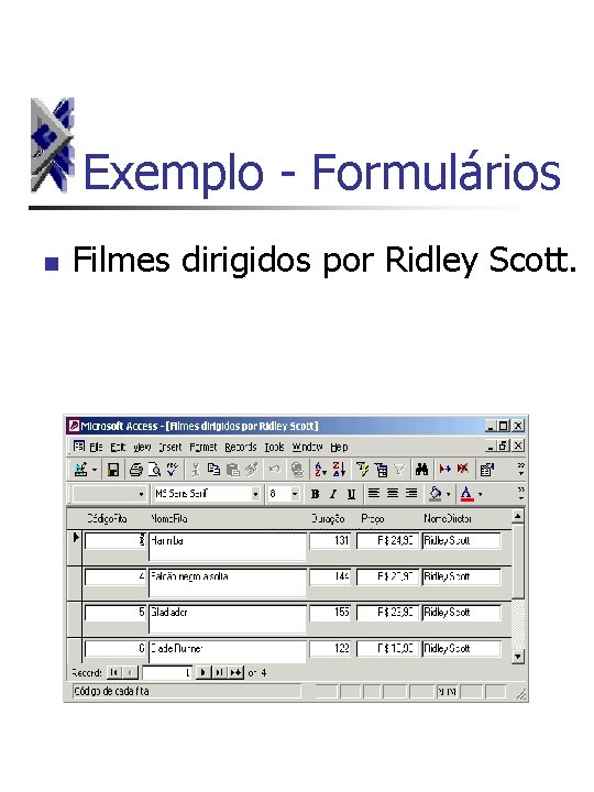Exemplo - Formulários n Filmes dirigidos por Ridley Scott. 
