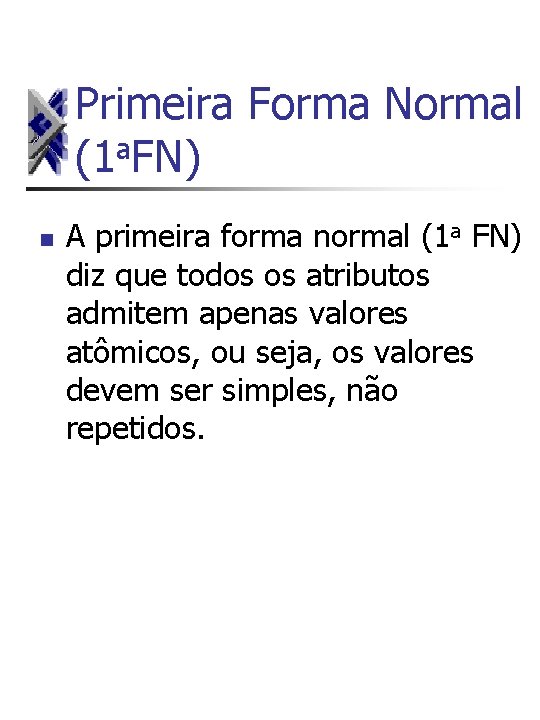 Primeira Forma Normal a (1 FN) n A primeira forma normal (1 a FN)