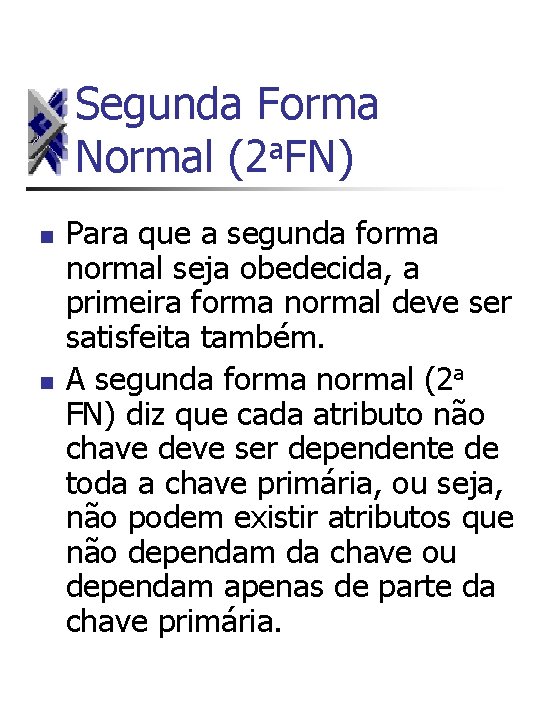 Segunda Forma a Normal (2 FN) n n Para que a segunda forma normal