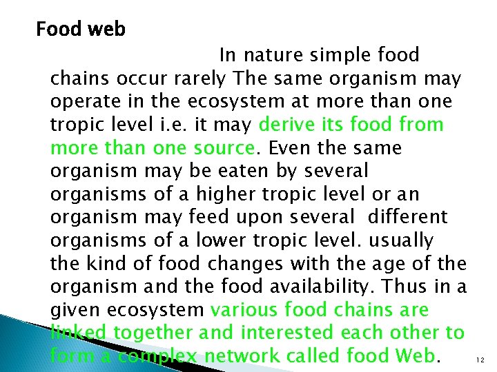Food web In nature simple food chains occur rarely The same organism may operate