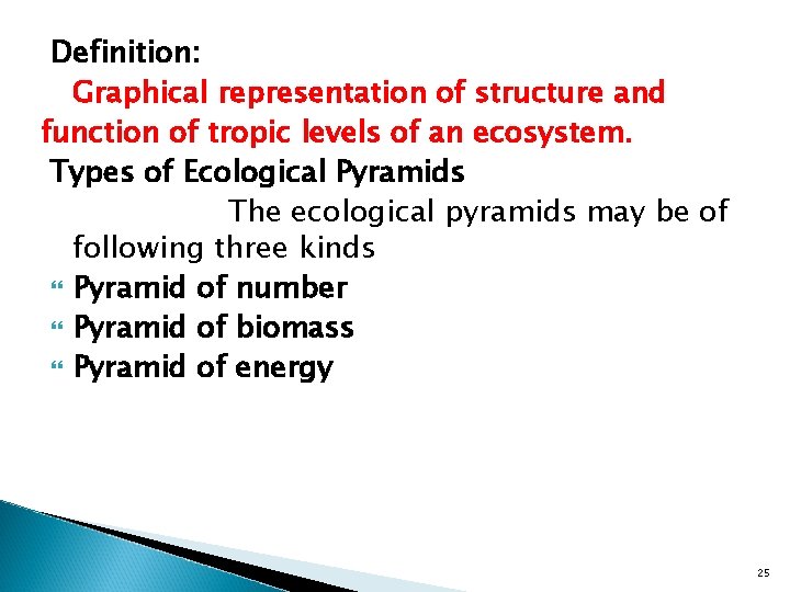Definition: Graphical representation of structure and function of tropic levels of an ecosystem. Types