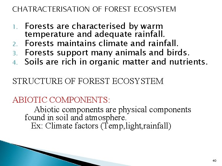 CHATRACTERISATION OF FOREST ECOSYSTEM 1. 2. 3. 4. Forests are characterised by warm temperature