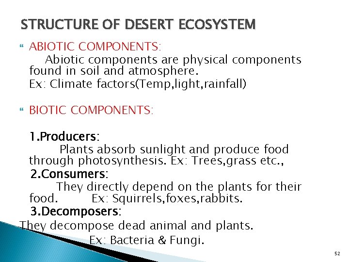 STRUCTURE OF DESERT ECOSYSTEM ABIOTIC COMPONENTS: Abiotic components are physical components found in soil