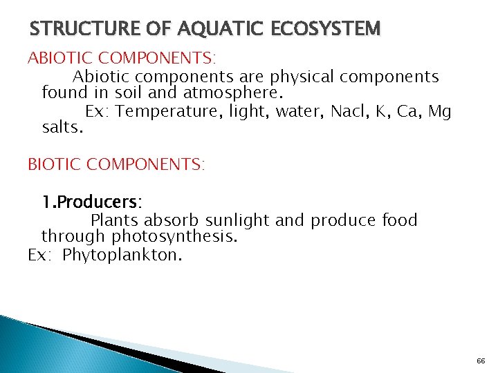 STRUCTURE OF AQUATIC ECOSYSTEM ABIOTIC COMPONENTS: Abiotic components are physical components found in soil