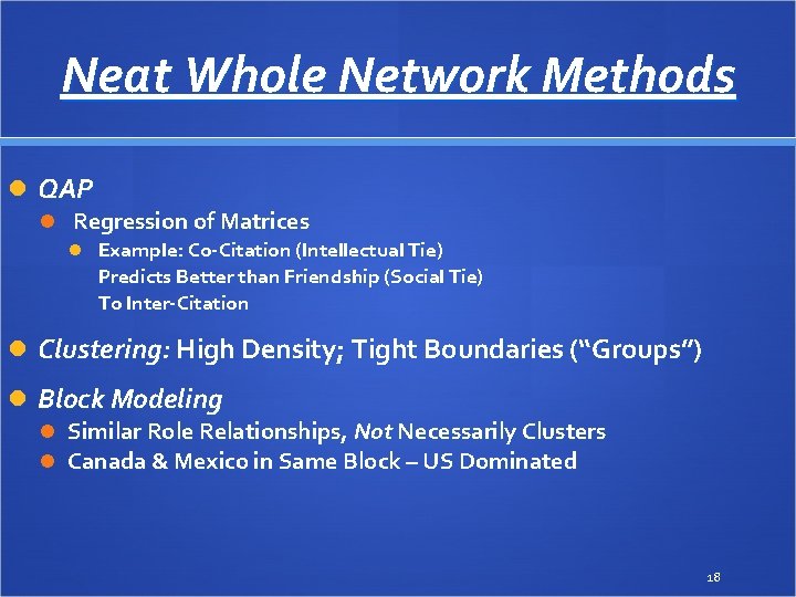 Neat Whole Network Methods QAP Regression of Matrices Example: Co-Citation (Intellectual Tie) Predicts Better