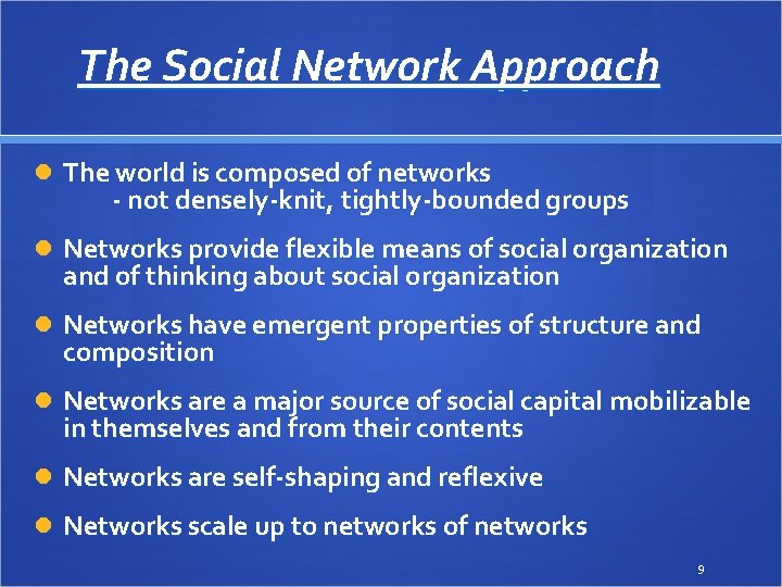 The Social Network Approach The world is composed of networks - not densely-knit, tightly-bounded