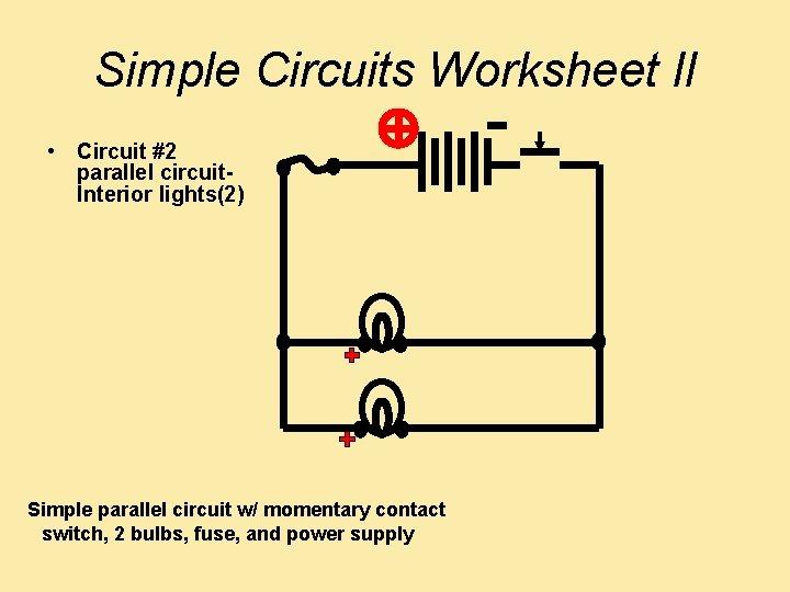 Simple Circuits Worksheet l. I • Circuit #2 parallel circuit. Interior lights(2) Simple parallel