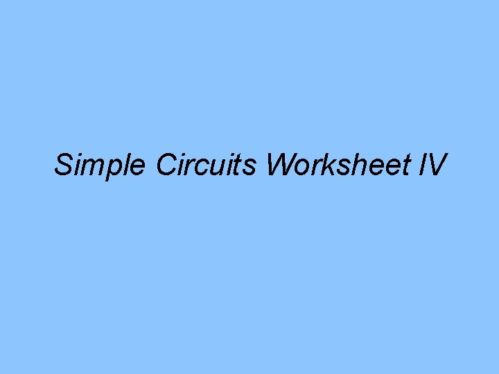 Simple Circuits Worksheet l. V 