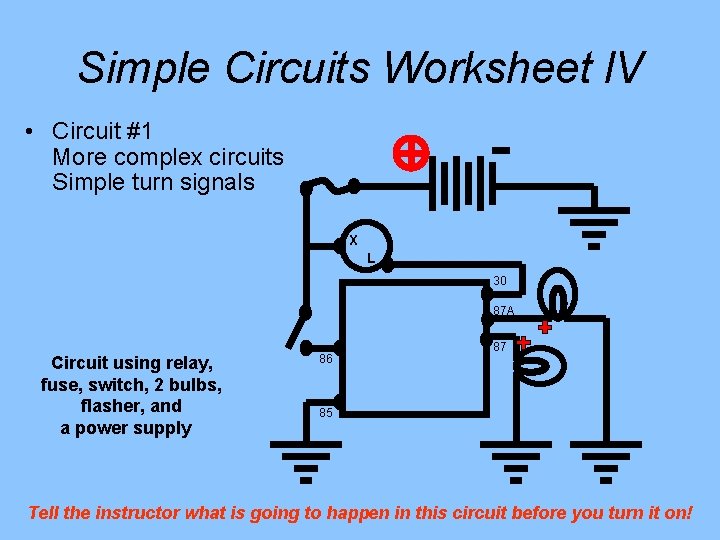 Simple Circuits Worksheet l. V • Circuit #1 More complex circuits Simple turn signals