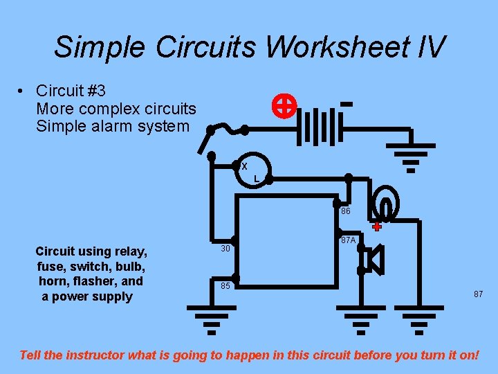Simple Circuits Worksheet l. V • Circuit #3 More complex circuits Simple alarm system
