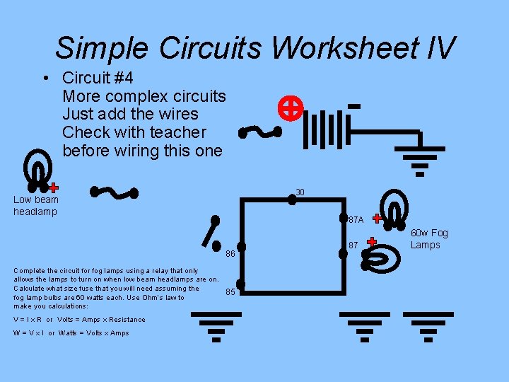 Simple Circuits Worksheet l. V • Circuit #4 More complex circuits Just add the